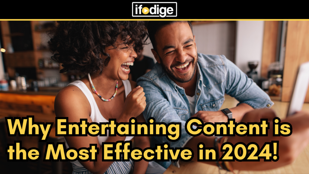 Why Entertaining Content is the Most Effective in 2024!